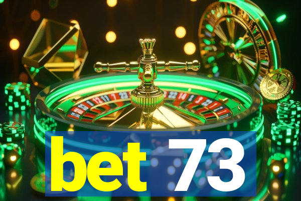 bet 73